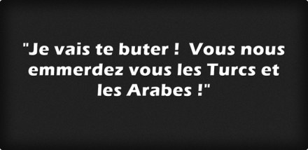 je-vais-te-buter-vous-nous-emmerdez-vous-les-turcs-et-les-arabes